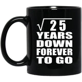 5th Anniversary Square Root of 25 Years Down Forever To Go - 11oz Coffee Mug Black
