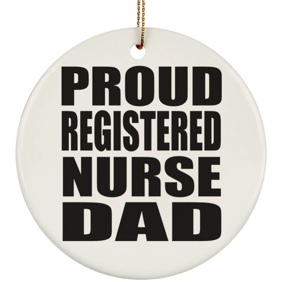 Proud Registered Nurse Dad - Circle Ornament