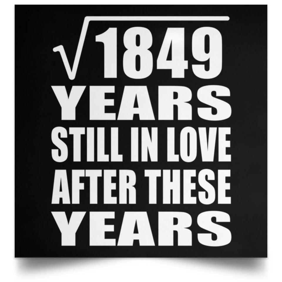 43rd Anniversary Square Root of 1849 Years Still In Love - Poster Square