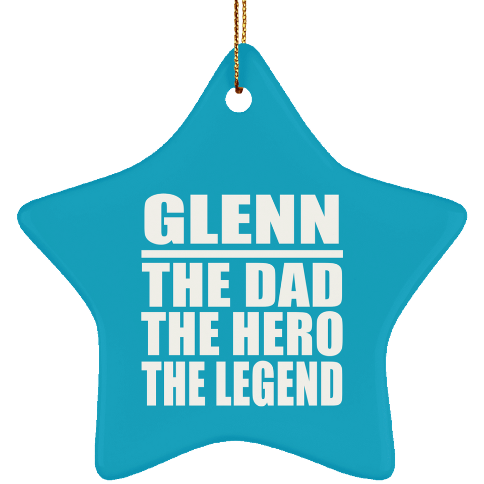 Glenn The Dad The Hero The Legend - Star Ornament