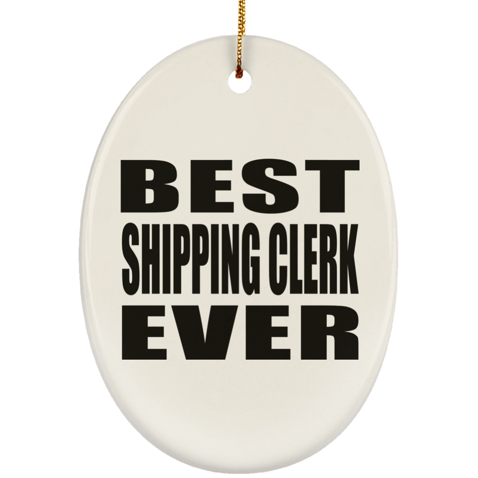 Best Shipping Clerk Ever - Oval Ornament