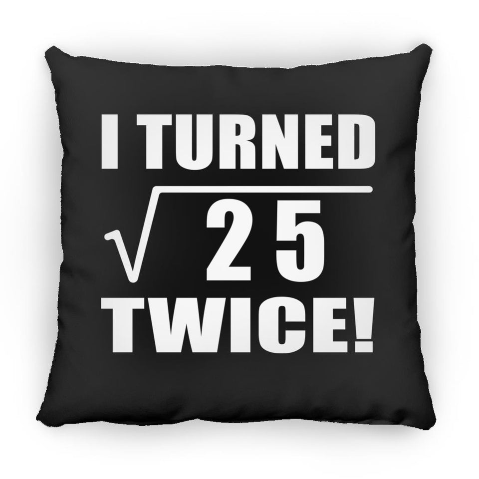 10th Birthday I Turned Square Root of 25 Twice - Throw Pillow Black