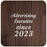 Advertising Executive Since 2023 - Drink Coaster D