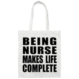 Being Nurse Makes Life Complete - Tote Bag White