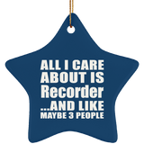 All I Care About Is Recorder - Star Ornament