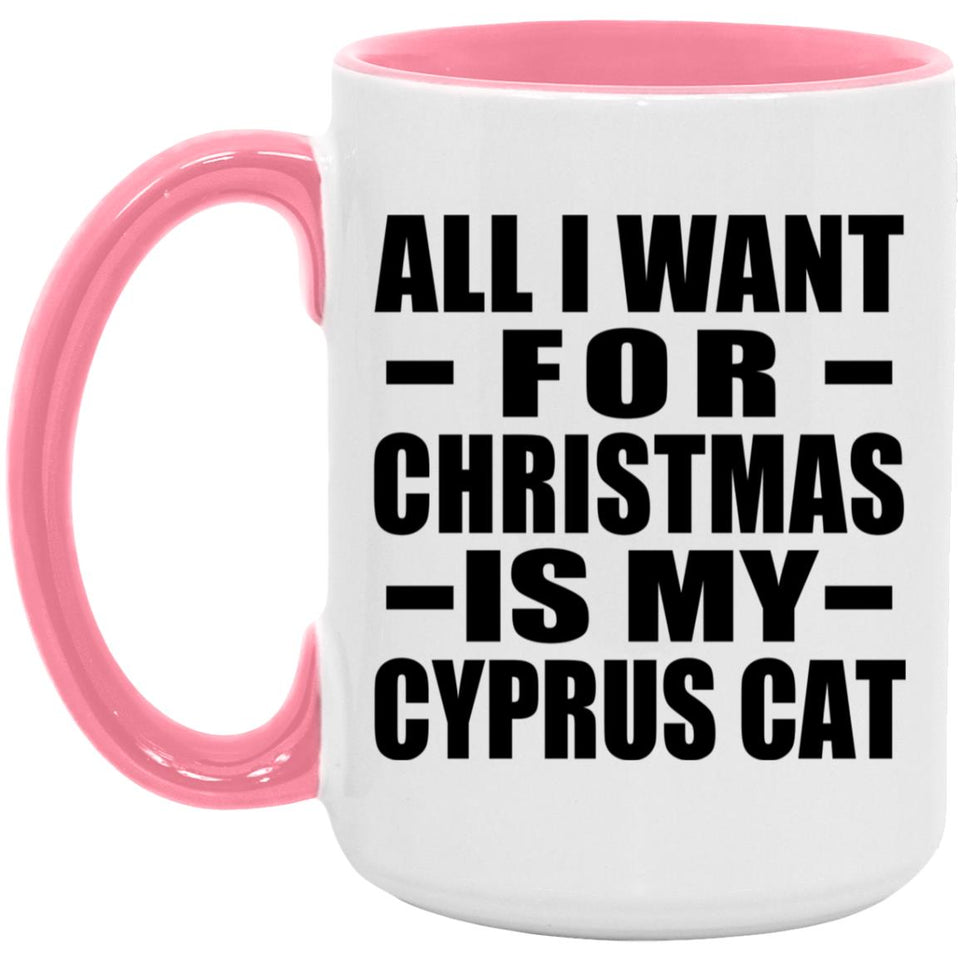All I Want For Christmas Is My Cyprus Cat - 15oz Accent Mug Pink