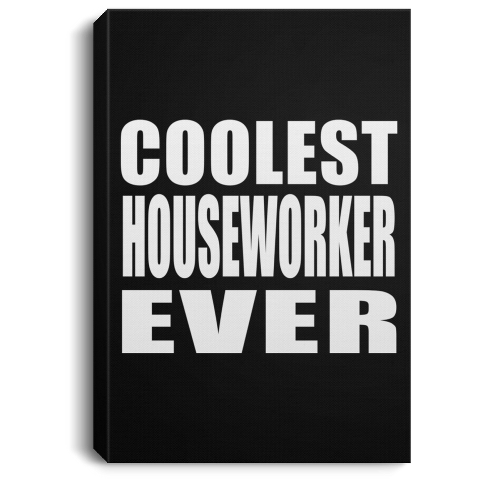 Coolest Houseworker Ever - Canvas Portrait