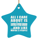 All I Care About Is Learning A Foreign Language - Star Ornament