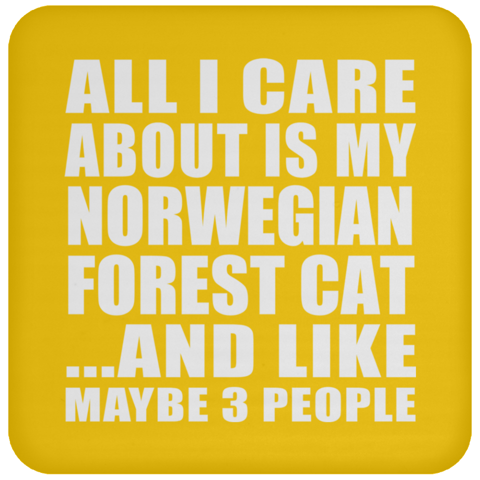 All I Care About Is My Norwegian Forest Cat - Drink Coaster