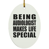 Being Audiologist Makes Life Special - Oval Ornament