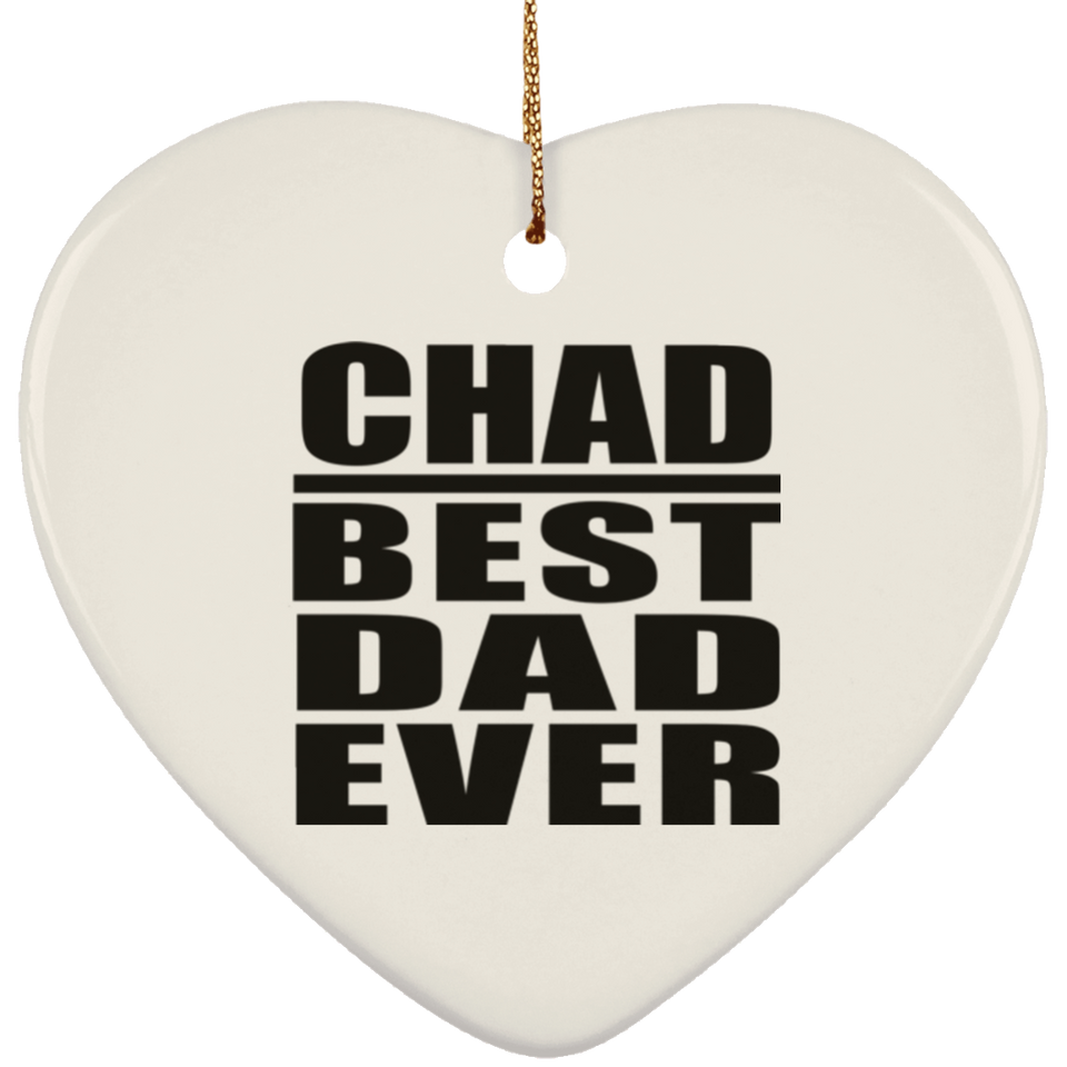 Chad Best Dad Ever - Heart Ornament