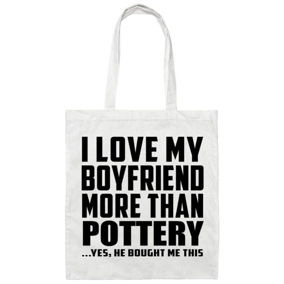 I Love My Boyfriend More Than Pottery - Tote Bag White