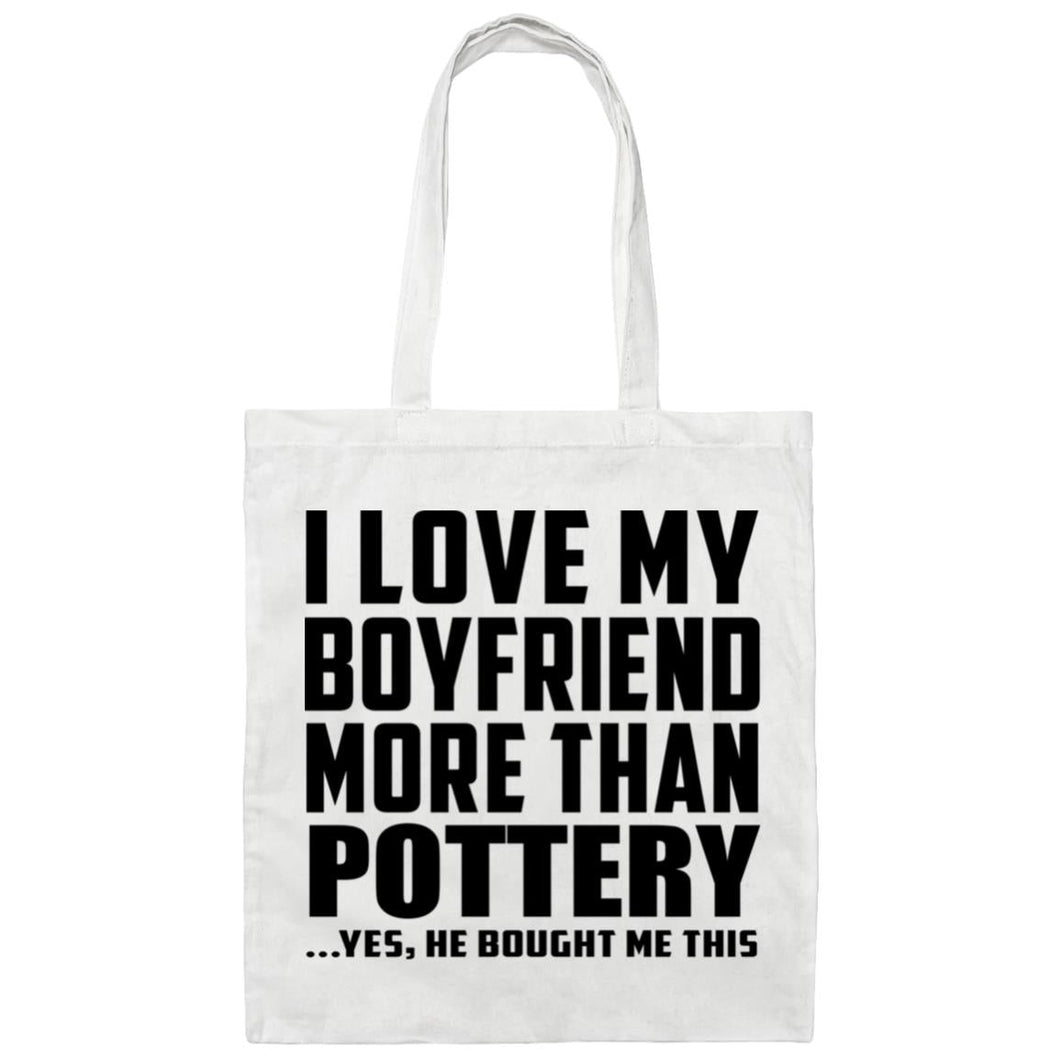 I Love My Boyfriend More Than Pottery - Tote Bag White