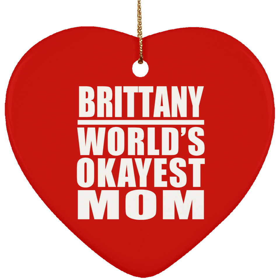 Brittany World's Okayest Mom - Heart Ornament