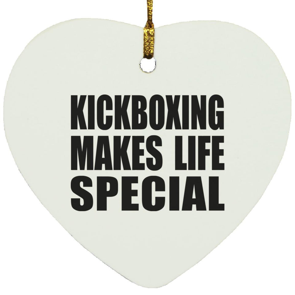 Kickboxing Makes Life Special - Heart Ornament