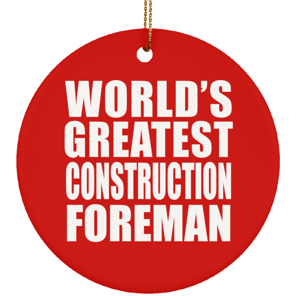 World's Greatest Construction Foreman - Circle Ornament