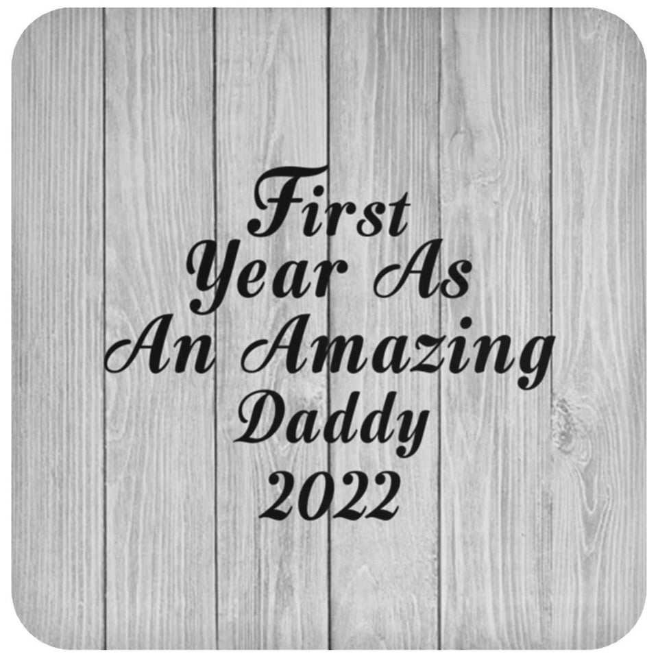 First Year As An Amazing Daddy 2022 - Drink Coaster F