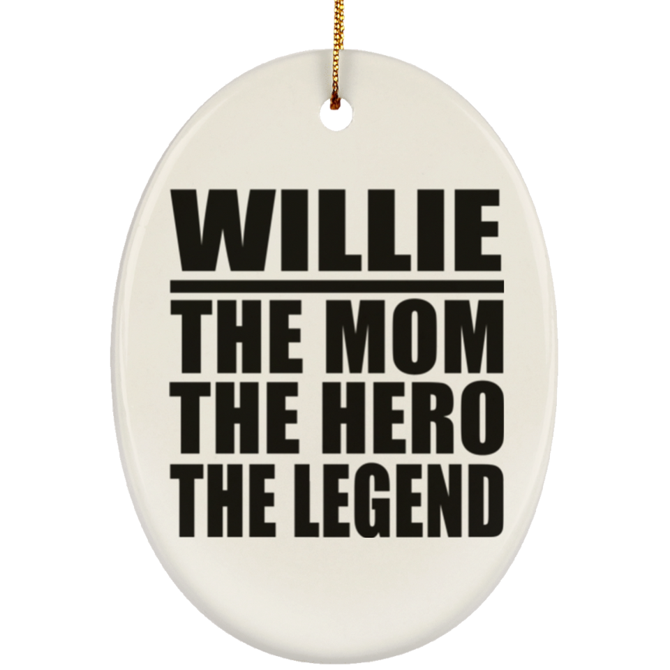 Willie The Mom The Hero The Legend - Oval Ornament
