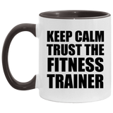 Keep Calm and Trust The Fitness Trainer - 11oz Accent Mug Black
