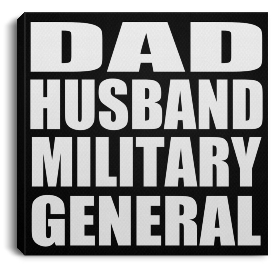 Dad Husband Military General - Canvas Square