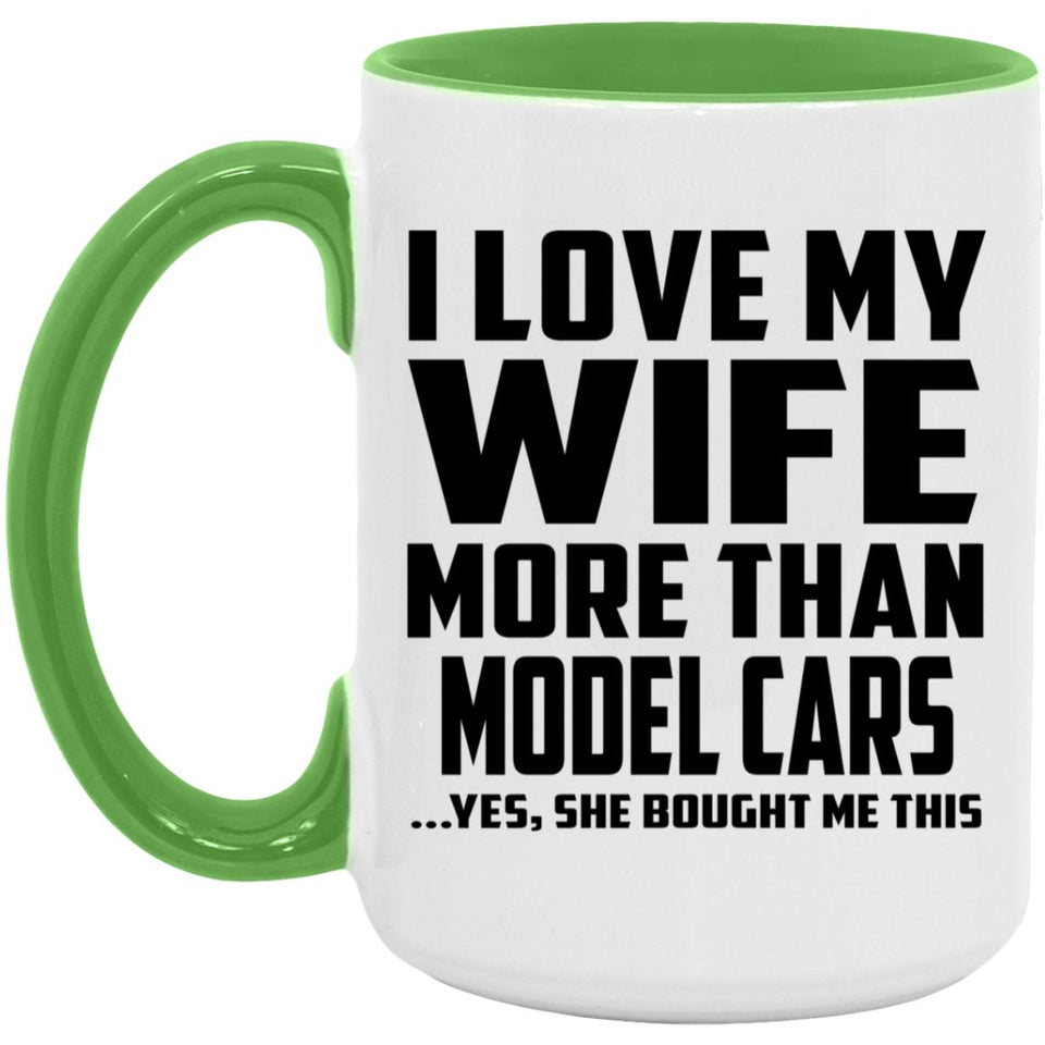 I Love My Wife More Than Model Cars - 15oz Accent Mug Green
