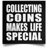Collecting Coins Makes Life Special - Poster Square