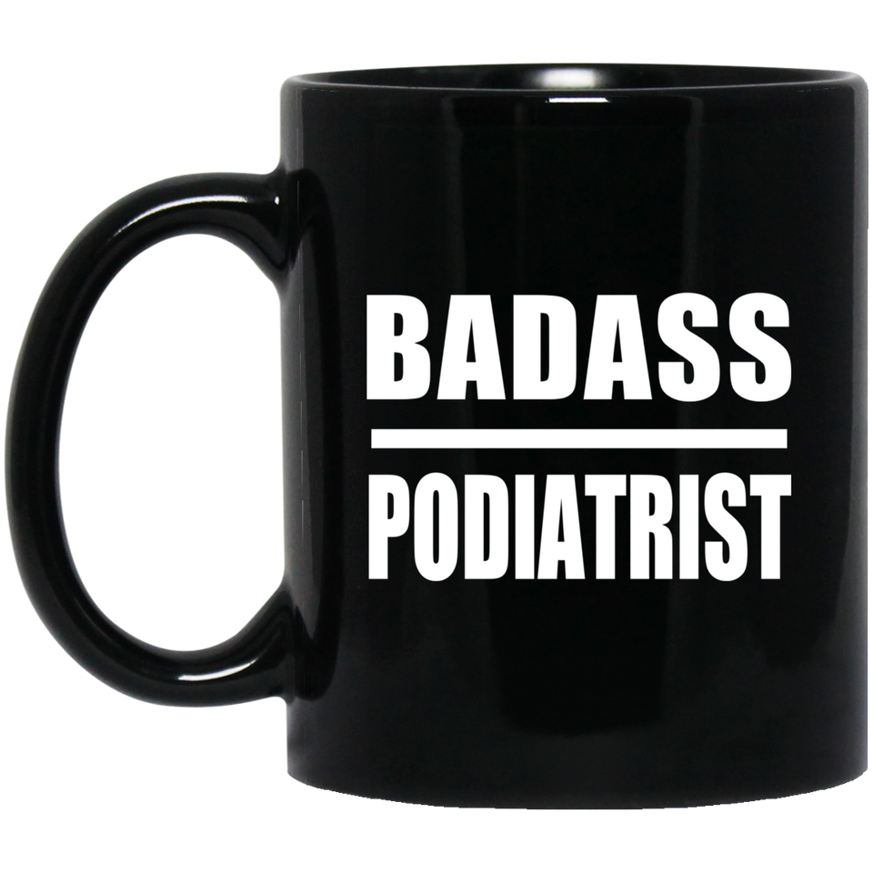 Badass Podiatrist - 11oz Coffee Mug Black