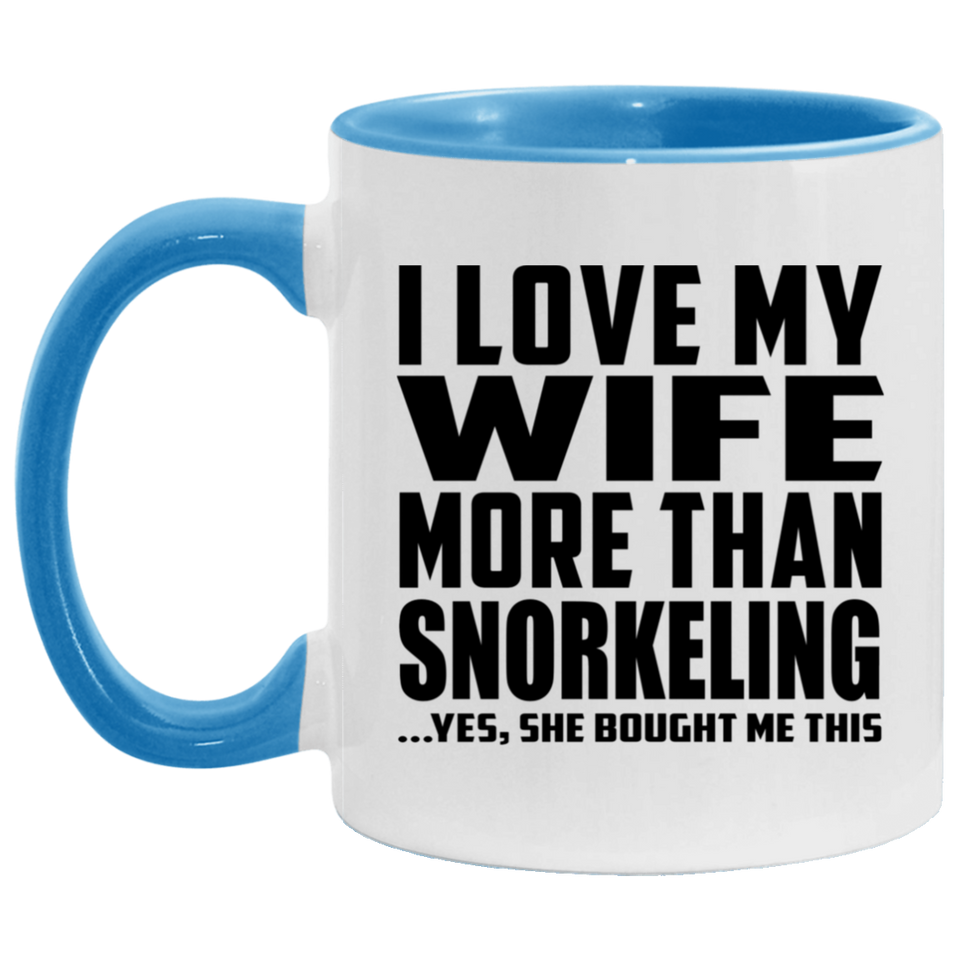 I Love My Wife More Than Snorkeling - 11oz Accent Mug Blue