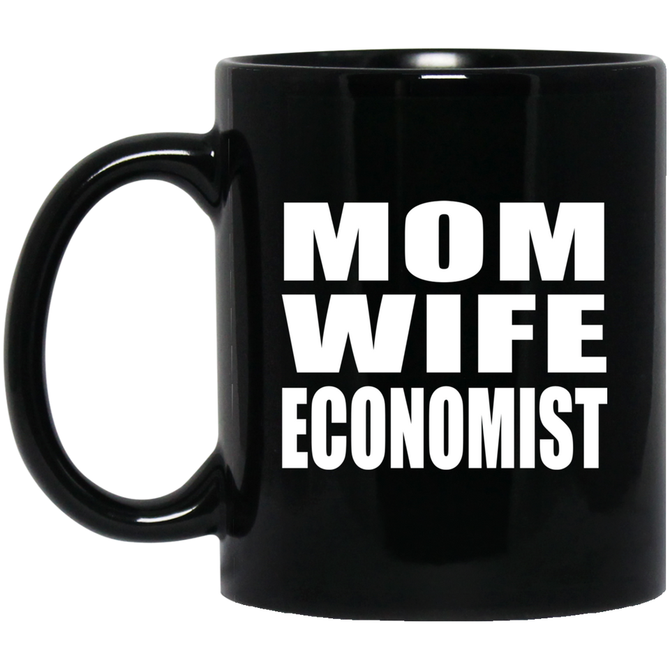 Mom Wife Economist - 11oz Coffee Mug Black