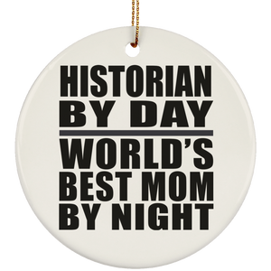 Historian By Day World's Best Mom By Night - Circle Ornament