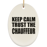 Keep Calm and Trust The Chauffeur - Oval Ornament