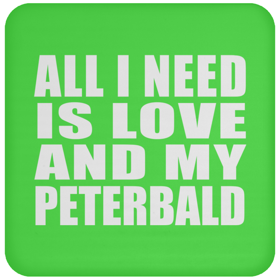 All I Need Is Love And My Peterbald - Drink Coaster
