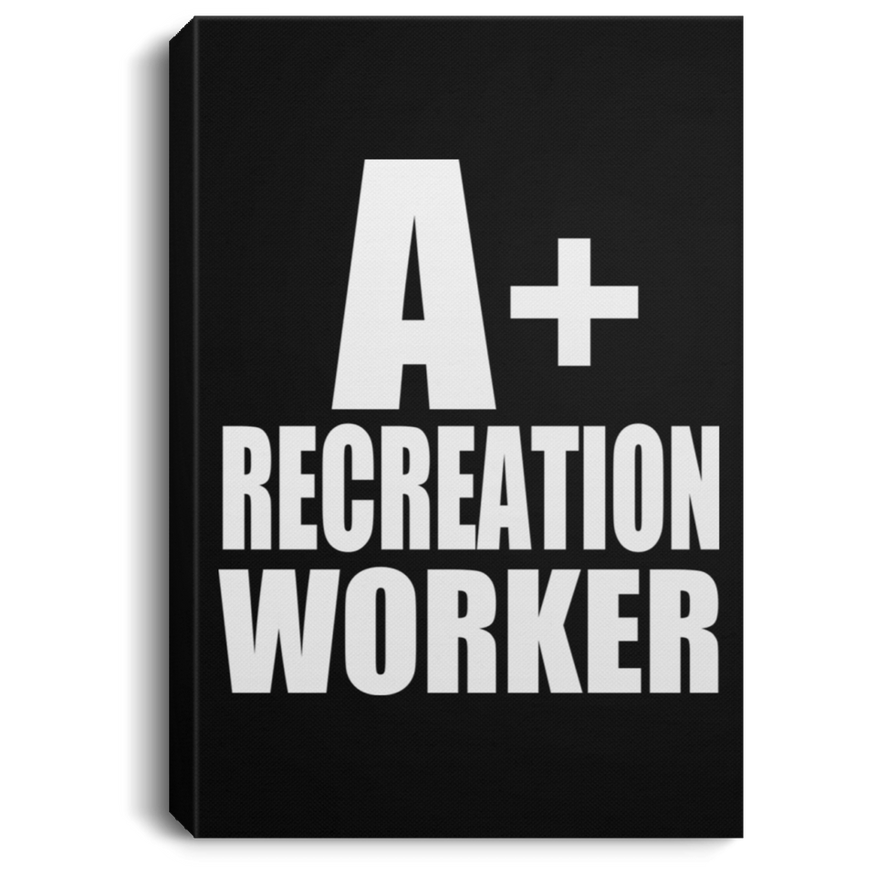 A+ Recreation Worker - Canvas Portrait