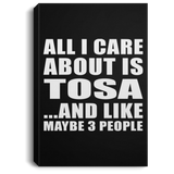 All I Care About Is Tosa - Canvas Portrait
