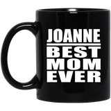 Joanne Best Mom Ever - 11 Oz Coffee Mug Black