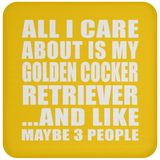 All I Care About Is My Golden Cocker Retriever - Drink Coaster