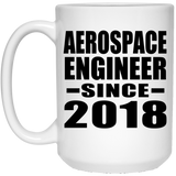 Aerospace Engineer Since 2018 - 15 Oz Coffee Mug
