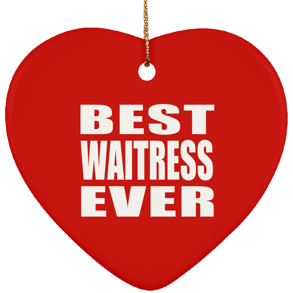 Best Waitress Ever - Heart Ornament