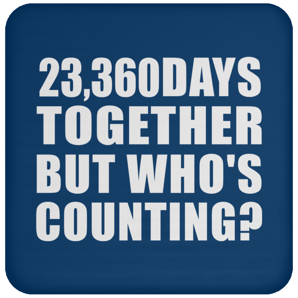 64th Anniversary 23,360 Days Together But Who's Counting - Drink Coaster