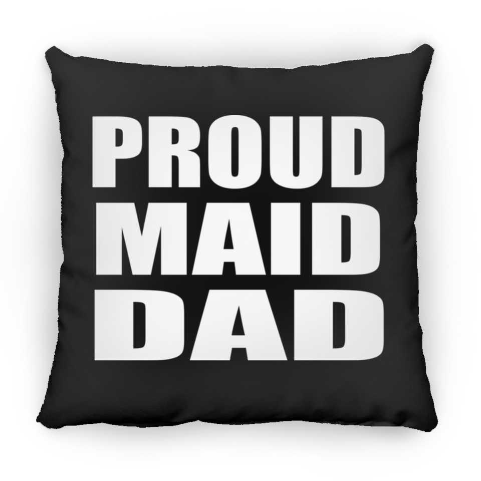 Proud Maid Dad - Throw Pillow Black