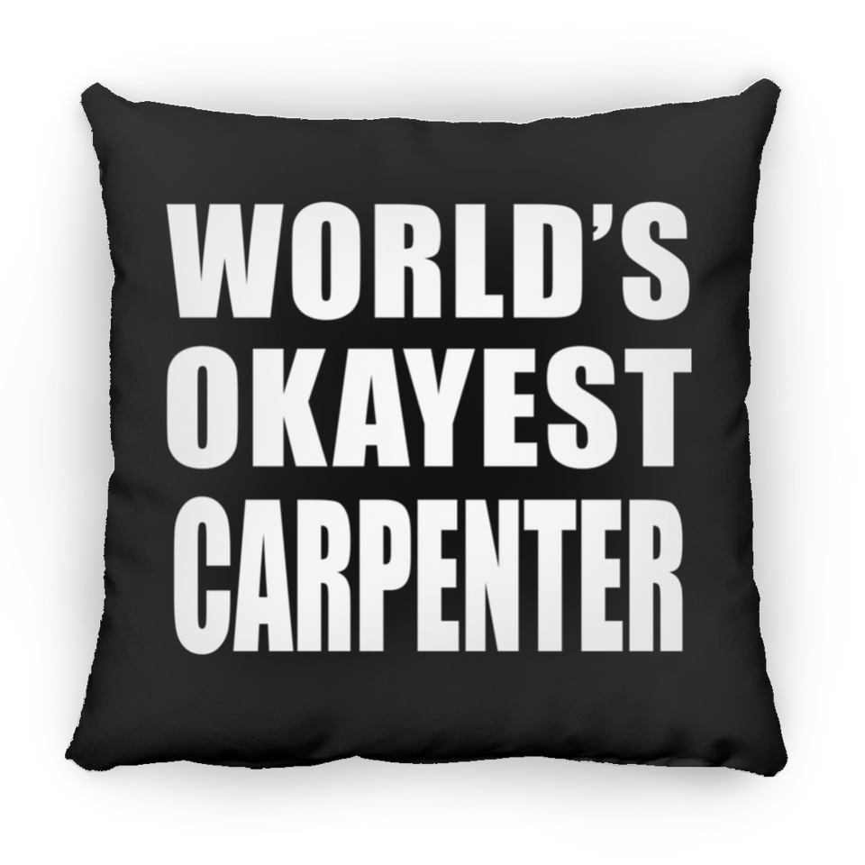 World's Okayest Carpenter - Throw Pillow Black