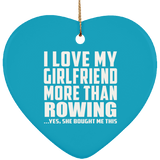 I Love My Girlfriend More Than Rowing - Heart Ornament