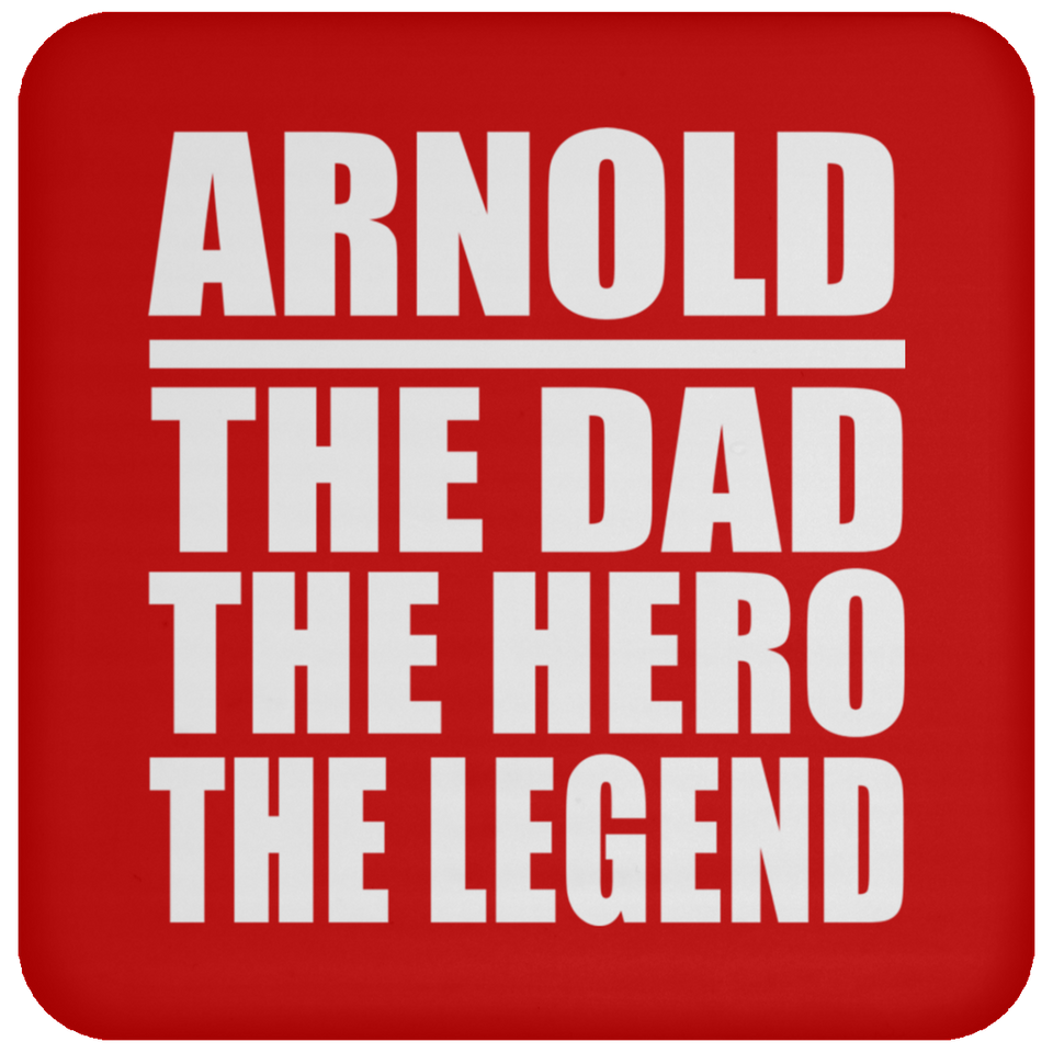 Arnold The Dad The Hero The Legend - Drink Coaster