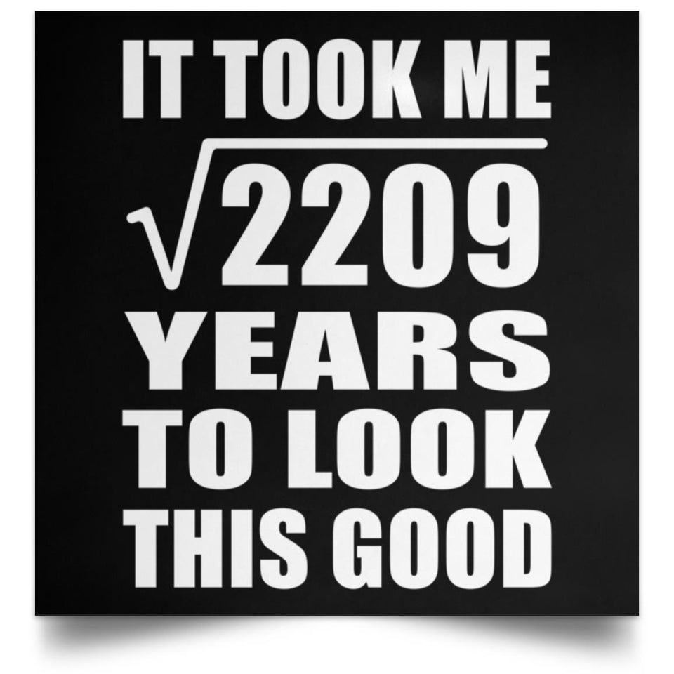 47th Birthday Took Square Root of 2209 Years To Look Good - Poster Square