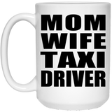 Mom Wife Taxi Driver - 15oz Coffee Mug