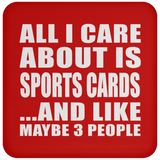 All I Care About Is Sports Cards - Drink Coaster