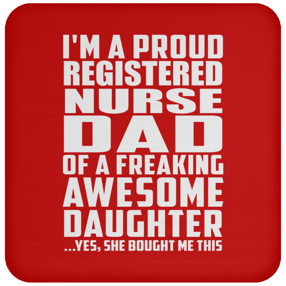 Proud Registered Nurse Dad Of Awesome Daughter - Drink Coaster