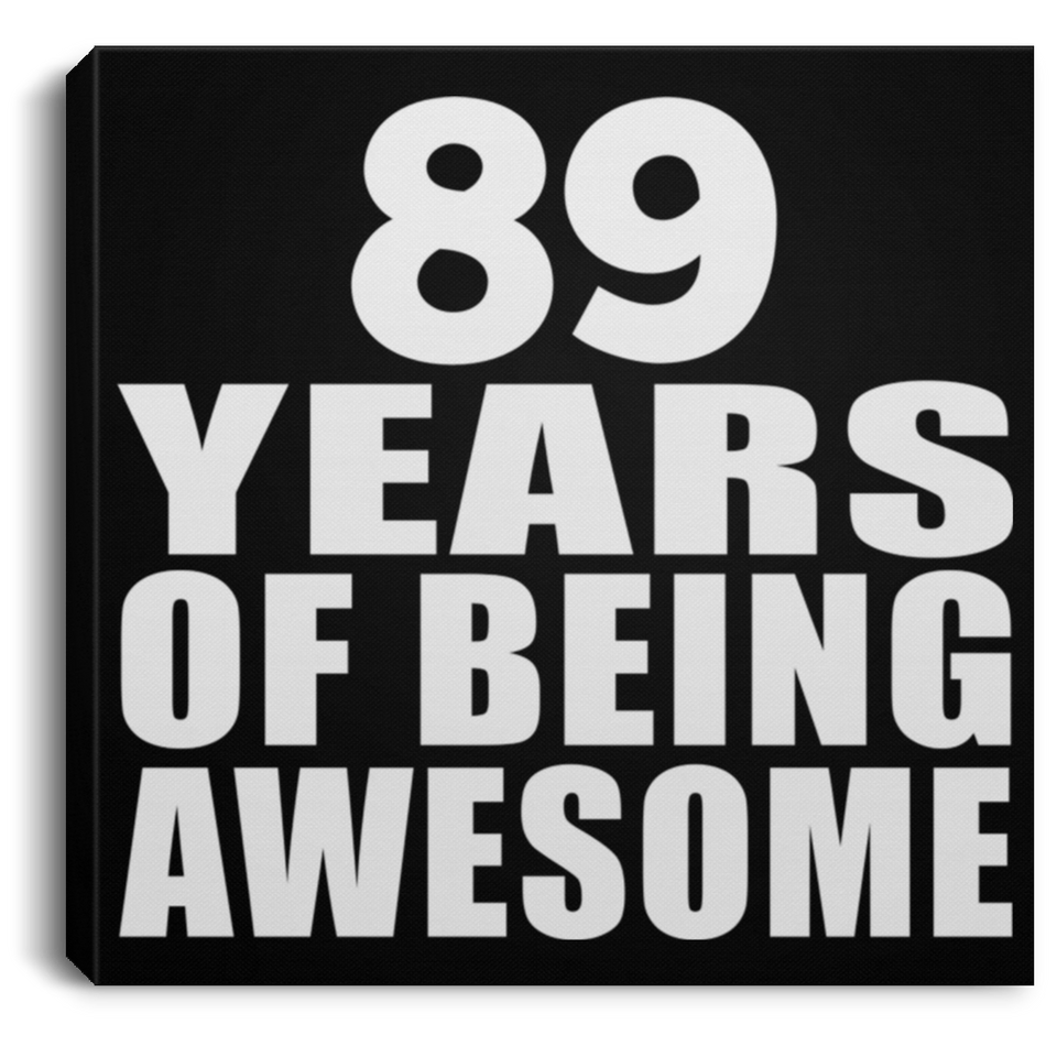 89th Birthday 89 Years Of Being Awesome - Canvas Square