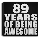 89th Birthday 89 Years Of Being Awesome - Canvas Square