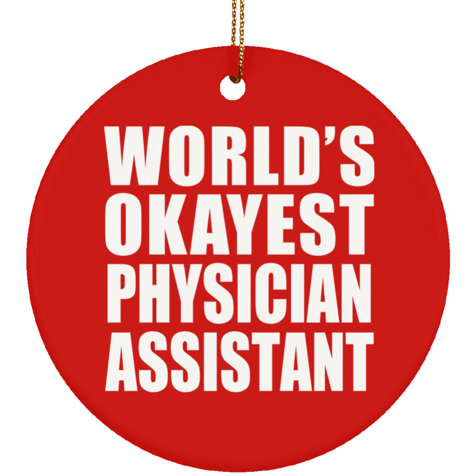 World's Okayest Physician Assistant - Circle Ornament
